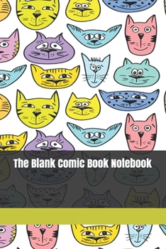 Paperback The Blank Comic Book Notebook: Original Design - Create Your Own Comic Book Strip, Variety of Templates For Comic Book Drawing -[Classic] Book