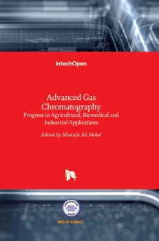 Hardcover Advanced Gas Chromatography: Progress in Agricultural, Biomedical and Industrial Applications Book