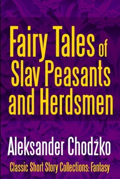 Fairy Tales of the Slav Peasants and Herdsmen