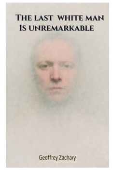 THE LAST WHITE MAN IS UNREMARKABLE