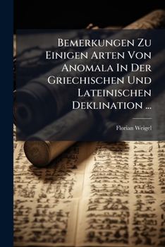 Paperback Bemerkungen Zu Einigen Arten Von Anomala In Der Griechischen Und Lateinischen Deklination ... [German] Book
