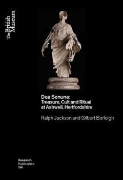 Paperback Dea Senuna: Treasure, Cult and Ritual at Ashwell, Hertfordshire Book