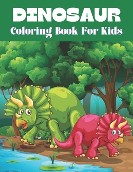 Paperback Dinosaur Coloring Book For Kids: Coloring Fun and Awesome Facts(Dinosaur Coloring Book) Book