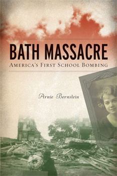 Hardcover Bath Massacre: America's First School Bombing Book