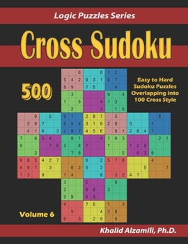 Paperback Cross Sudoku: 500 Easy to Hard Sudoku Puzzles Overlapping into 100 Cross Style Book