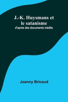 Paperback J.-K. Huysmans et le satanisme; d'après des documents inédits Book