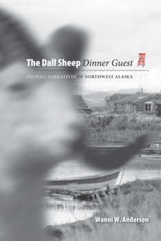 Paperback The Dall Sheep Dinner Guest: Inupiaq Narratives of Northwest Alaska Book