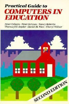 Practical Guide to Computers in Education (Addison-Wesley Series on Computers in Education)