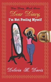 Paperback Dear Diary, I'm Not Feeling Myself: A Young Adult Novel Book