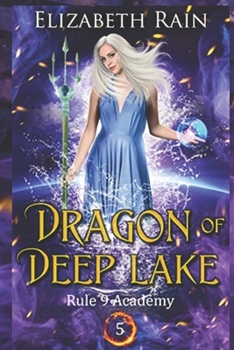 Dragon of Deep Lake: A Paranormal Fantasy Series (Rule 9 Academy of Magic) - Book #5 of the Rule 9 Academy