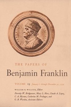 Hardcover The Papers of Benjamin Franklin, Vol. 19: Volume 19: January 1 Through December 31, 1772 Book