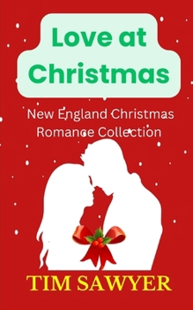 Love at Christmas: New England Christmas Romance Collection