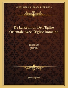 Paperback De La Reunion De L'Eglise Orientale Avec L'Eglise Romaine: Discours (1860) [French] Book