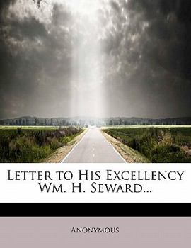 Paperback Letter to His Excellency Wm. H. Seward... Book