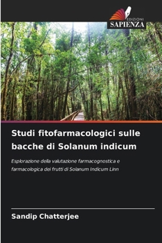 Paperback Studi fitofarmacologici sulle bacche di Solanum indicum [Italian] Book