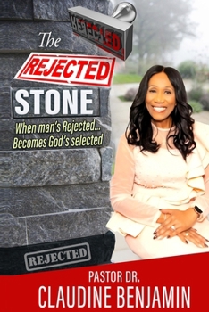 Paperback The Rejected Stone: When Man's Rejected Becomes God's Selected Book