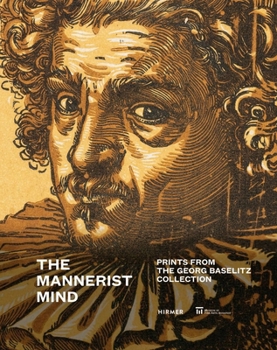 Paperback The Mannerist Mind: Prints from the Georg Baselitz Collection Book