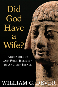 Paperback Did God Have a Wife?: Archaeology and Folk Religion in Ancient Israel Book