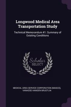 Paperback Longwood Medical Area Transportation Study: Technical Memorandum #1: Summary of Existing Conditions Book