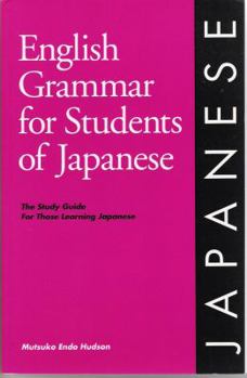 Hardcover English Grammar for Students of Japanese: The Study Guide for Those Learning Japanese Book