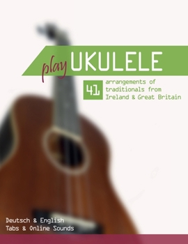 Paperback Play Ukulele - 41 arrangements of traditionals from Ireland & Great Britain - Deutsch & English - Tabs & Online Sounds Book