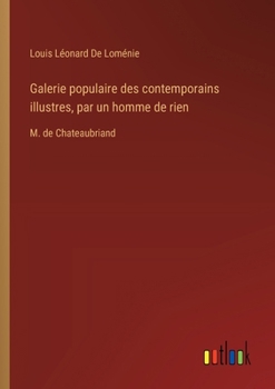 Paperback Galerie populaire des contemporains illustres, par un homme de rien: M. de Chateaubriand [French] Book