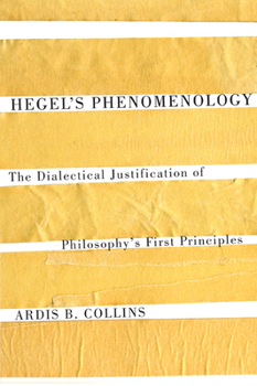 Hardcover Hegel's Phenomenology: The Dialectical Justification of Philosophy's First Principles Volume 57 Book