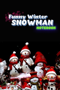 Funny Winter Snowman Notebook Gift: Christmas Ideas Holiday Record for Happy Family