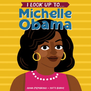 Board book I Look Up To... Michelle Obama Book