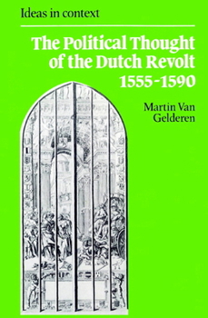 Paperback The Political Thought of the Dutch Revolt 1555 1590 Book