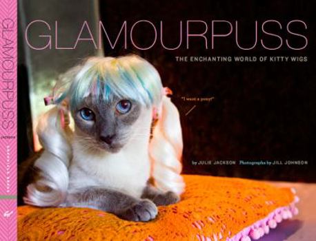 Hardcover Glamourpuss: The Enchanting World of Kitty Wigs Book