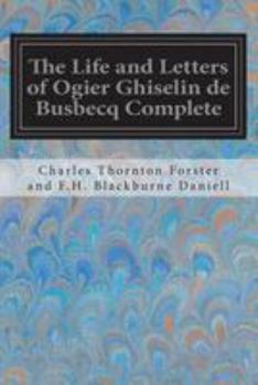 Paperback The Life and Letters of Ogier Ghiselin de Busbecq Complete Book