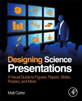 Paperback Designing Science Presentations: A Visual Guide to Figures, Papers, Slides, Posters, and More Book