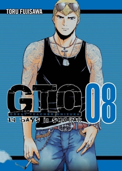 GTO: 14 Days in Shonan, Volume 8 - Book #8 of the GTO: Shonan 14 Days