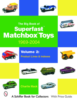 Paperback The Big Book of Matchbox Superfast Toys: 1969-2004: Volume 2: Product Lines & Indexes Book