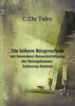 Paperback Die h?here B?rgerschule Mit besonderer Beruecksichtigung der Herzogthuemer Schleswig-Holstein [German] Book