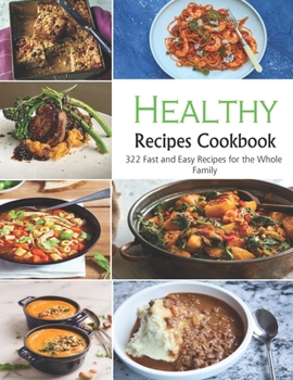 Paperback HEALTHY Recipes Cookbook: 322 Fast and Easy Recipes for the Whole Family Book