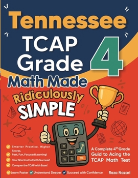 Paperback Tennessee TCAP Grade 4 Math Made Ridiculously Simple: A Comprehensive 4th Grade Guide to Acing TCAP Math Book