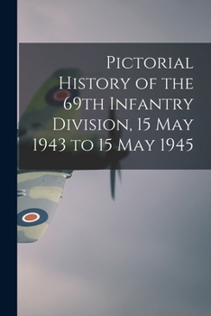 Paperback Pictorial History of the 69th Infantry Division, 15 May 1943 to 15 May 1945 Book