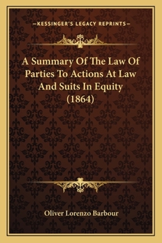 Paperback A Summary Of The Law Of Parties To Actions At Law And Suits In Equity (1864) Book