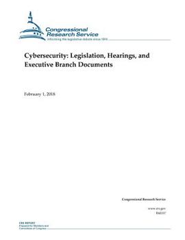 Paperback Cybersecurity: Legislation, Hearings, and Executive Branch Documents Book