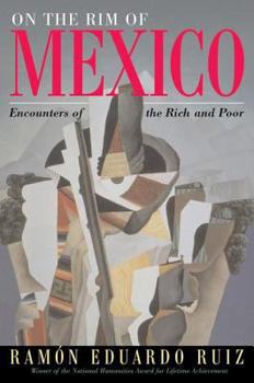 Paperback On The Rim Of Mexico: Encounters Of The Rich And Poor Book