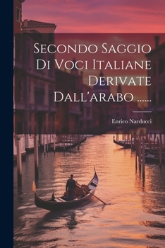 Paperback Secondo Saggio Di Voci Italiane Derivate Dall'arabo ...... [Italian] Book
