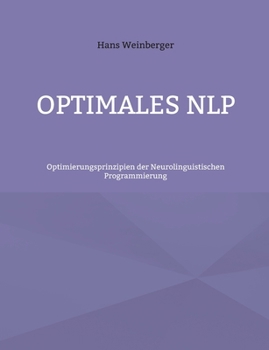 Paperback Optimales NLP: Optimierungsprinzipien der Neurolinguistischen Programmierung [German] Book