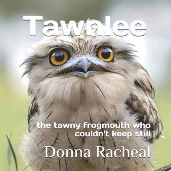 Paperback Tawnlee: the tawny frogmouth who couldn't keep still Book