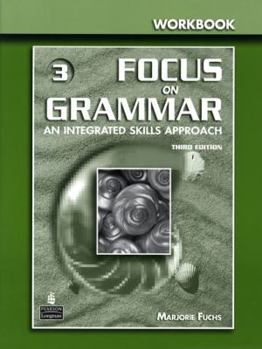 Paperback Focus on Grammar 3: An Integrated Skills Approach, Third Edition (Full Workbook) Book