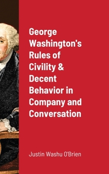 Hardcover George Washington's Rules of Civility & Decent Behavior in Company and Conversation Book