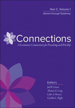 Hardcover Connections: A Lectionary Commentary for Preaching and Worship: Year C, Volume 1, Advent Through Epiphany Book