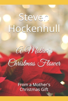 Paperback A Mother's Christmas Flower: From a Mother's Christmas Gift Book