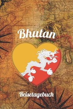 Bhutan Reisetagebuch: A5 Reise Journal I Notizbuch I Urlaubs Planer I Road trip Planer I Travel notebook I 6X9 Pocket journal I Geschenk für Backpacker (German Edition)